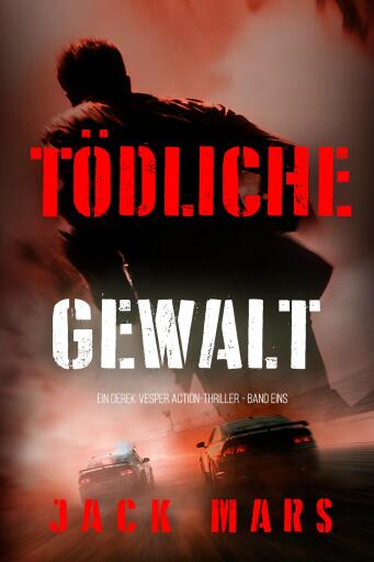Portada del libro «Tödliche Gewalt (Ein Derek Vesper Action-Thriller - Band Eins)», de Jack Mars