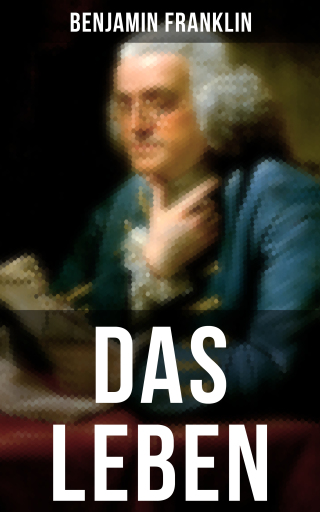 Das Leben Benjamin Franklins