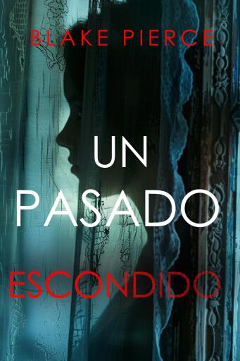 UN PASADO ESCONDIDO – Una novela de suspense fascinante con un sorprendente giro