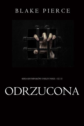 Portada del libro «Odrzucona (Seria kryminałów o Riley Paige – Cz. 15)», de Blake Pierce