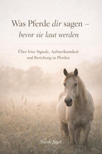 Was Pferde dir sagen - bevor sie laut werden