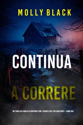 Continua a correre (Un thriller carico di suspense con l'agente dell'FBI Sage West—Libro due)