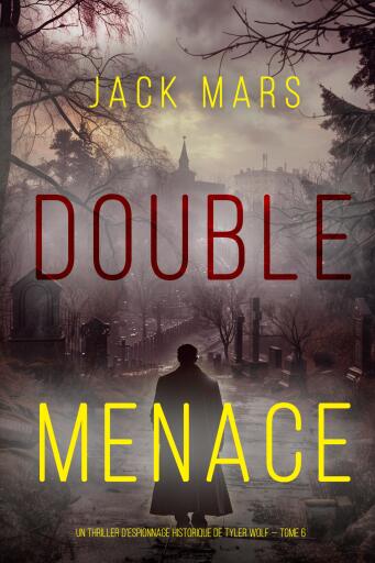 Portada del libro «Double Menace (Un thriller d'espionnage historique de Tyler Wolf — Tome 6)», de Jack Mars