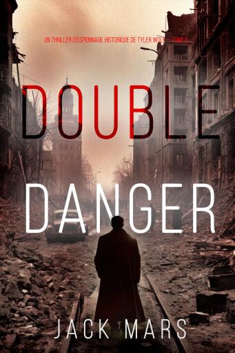 Portada del libro «Double Danger (Un thriller d'espionnage historique de Tyler Wolf — Tome 5)», de Jack Mars