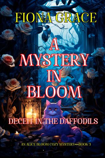 A Mystery in Bloom: Deceit in the Daffodils (An Alice Bloom Cozy Mystery—Book 3)