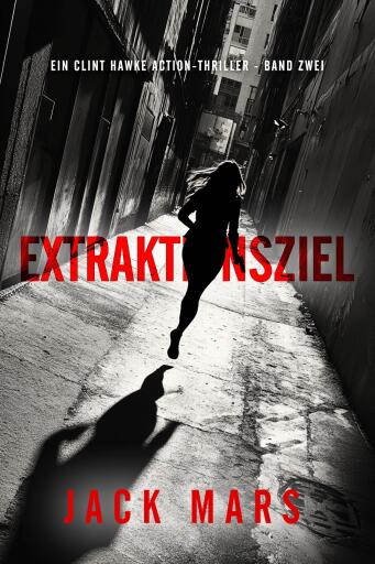 Portada del libro «Extraktionsziel (Ein Clint Hawke Action-Thriller - Band Zwei)», de Jack Mars