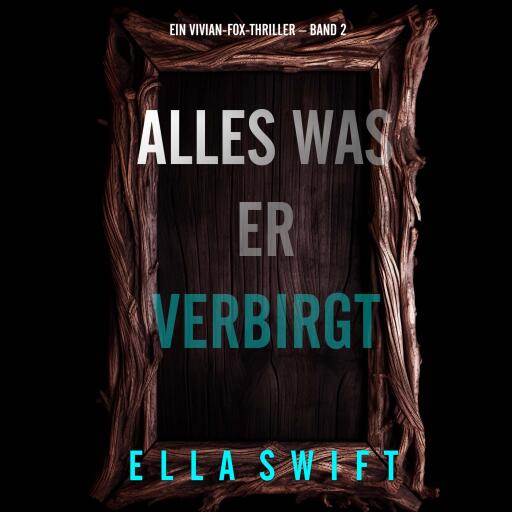 Alles was er verbirgt (Ein Vivian-Fox-Thriller – Band 2)