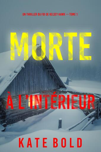 Morte à l'intérieur (Un thriller du FBI de Kelsey Hawk — Tome 1)