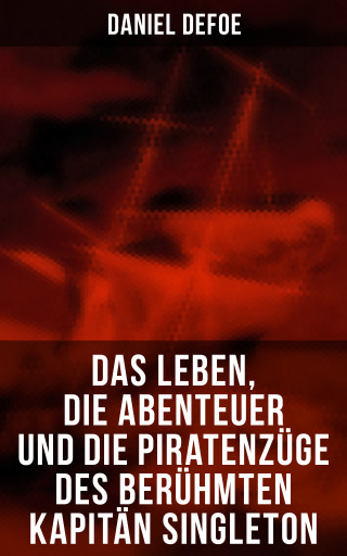 Portada del libro «Das Leben, die Abenteuer und die Piratenzüge des berühmten Kapitän Singleton», de Daniel Defoe