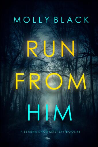 Portada del libro «Run From Him (A Serena Knox Suspense Thriller—Book Four)», de Molly Black