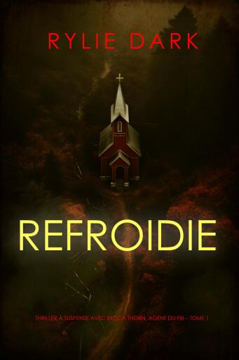 Refroidie (Thriller à suspense avec Becca Thorn, agent du FBI – Tome 1)