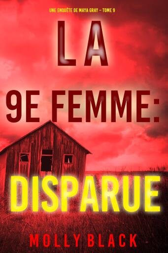 Portada del libro «La 9e Femme : Disparue (Une enquête de Maya Gray – Tome 9)», de Molly Black