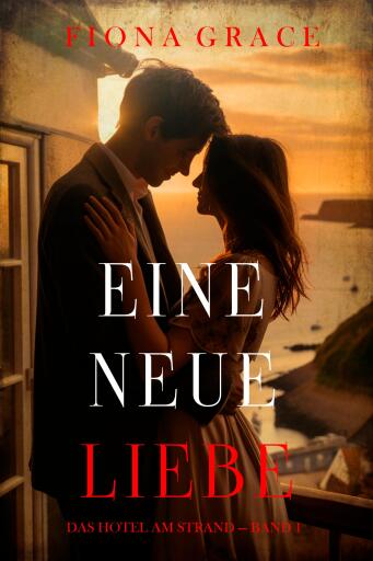 Portada del libro «Eine Neue Liebe (Das Hotel am Strand — Band 1)», de Fiona Grace