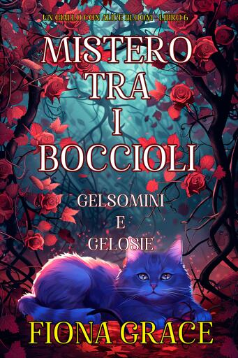 Portada del libro «Mistero tra i Boccioli: Gelsomini e Gelosie (Un giallo con Alice Bloom - Libro 6)», de Fiona Grace