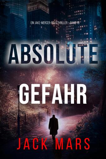 Absolute Gefahr (Ein Jake-Mercer-Politthriller – Band 18)