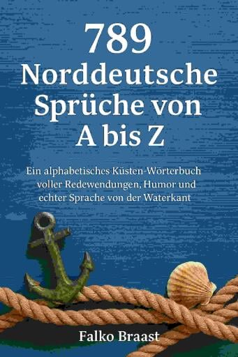 789 Norddeutsche Sprüche von A bis Z