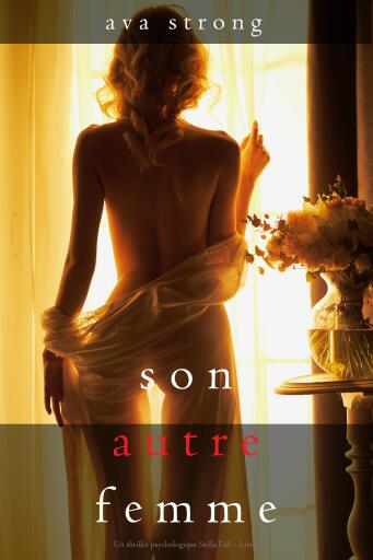 Portada del libro «Son autre femme (Un thriller psychologique Stella Fall – Livre 1)», de Ava Strong