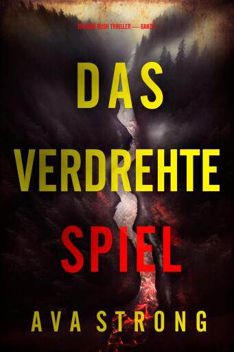 Das Verdrehte Spiel (Ein Amy Rush Thriller — Band 2)