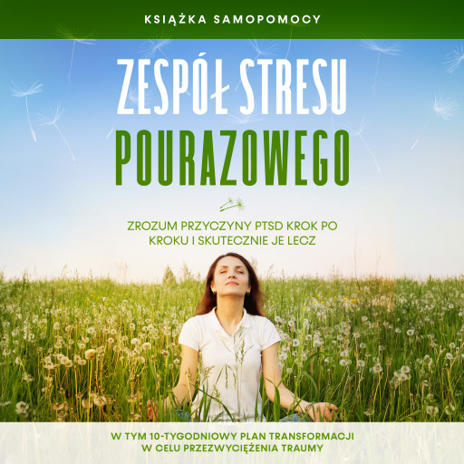 Zespół stresu pourazowego: Książka samopomocy – Zrozum przyczyny PTSD krok po kroku i skutecznie je lecz – W tym 10-tygodniowy plan transformacji w celu przezwyciężenia traumy        Ask ChatGPT