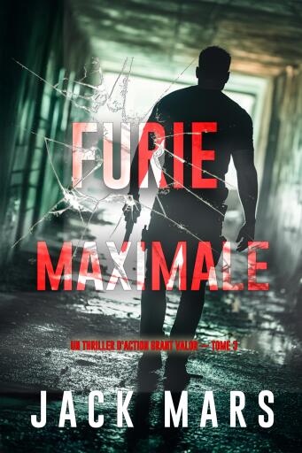 Portada del libro «Furie maximale (Un thriller d'action Grant Valor — tome 3)», de Jack Mars