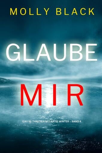 Glaube mir (Ein FBI-Thriller mit Katie Winter – Band 4)