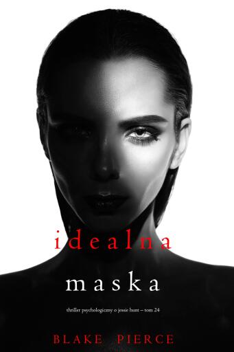 Portada del libro «Idealna maska (Thriller psychologiczny o Jessie Hunt – Tom 24)», de Blake Pierce