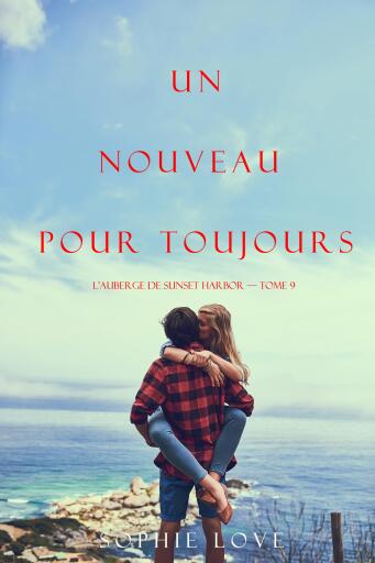 Un nouveau pour toujours (L'Auberge de Sunset Harbor — tome 9)