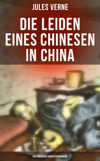 Portada del libro «Die Leiden eines Chinesen in China: Historischer Abenteuerroman»