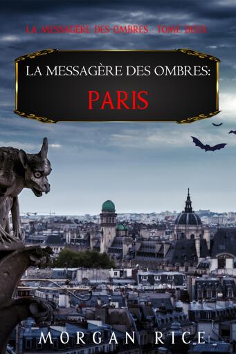 Portada del libro «La Messagère des Ombres : Paris (La Messagère des Ombres – Tome Deux)», de Morgan Rice