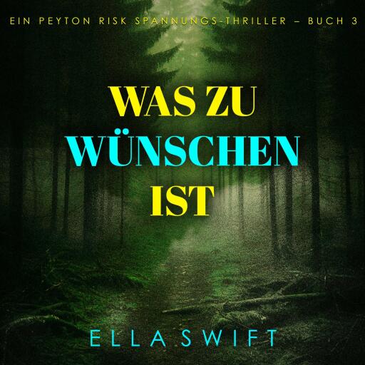 Was zu wünschen ist (Ein Peyton Risk Spannungs-Thriller – Buch 3)
