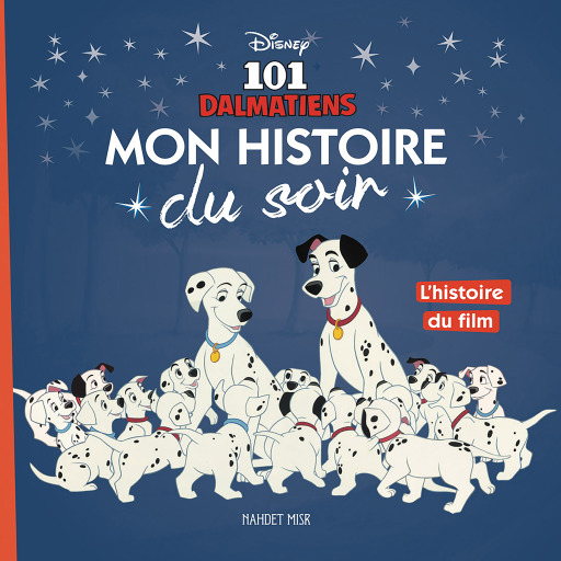 Les 101 Dalmatiens Mon Histoire Du Soir
