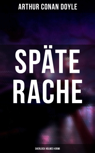 Portada del libro «Späte Rache: Sherlock Holmes-Krimi», de Arthur Conan Doyle