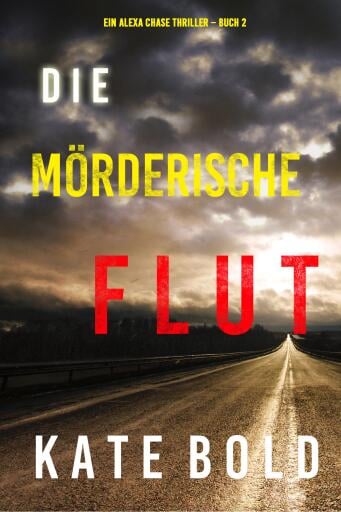 Die mörderische Flut (Ein Alexa Chase Thriller – Buch 2)