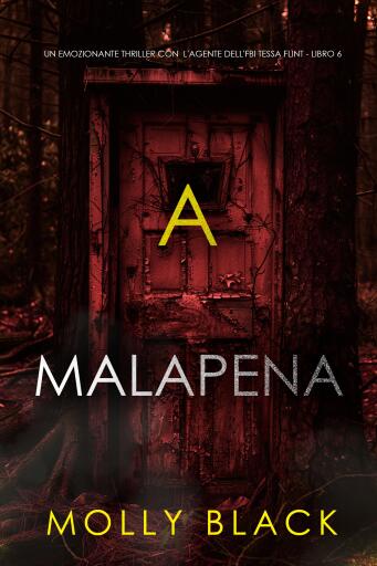 Portada del libro «A Malapena (Un emozionante thriller con l'agente dell'FBI Tessa Flint - Libro 6)»