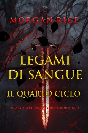 Portada del libro «Legami Di Sangue: Il Quarto Ciclo (Quarto libro della serie Bloodbound)», de Morgan Rice