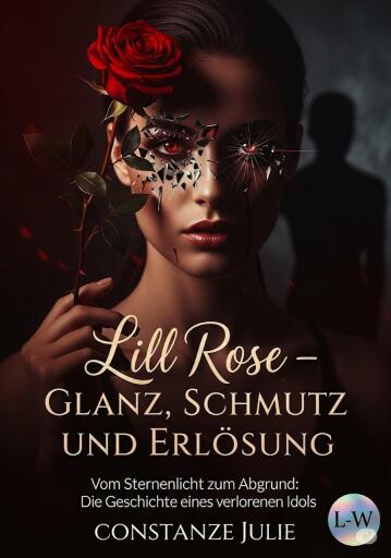 Lill Rose – Glanz, Schmutz und Erlösung