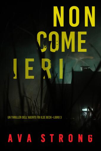 Non come ieri (Un thriller dell'Agente FBI Ilse Beck—Libro 3)