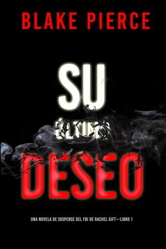 Su último deseo (Una novela de suspense del FBI de Rachel Gift—Libro 1)