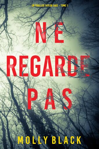 Portada del libro «Ne Regarde Pas (Un thriller Taylor Sage – Tome 1)», de Molly Black