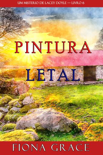 Pintura Letal (Um Mistério de Lacey Doyle — Livro 6)