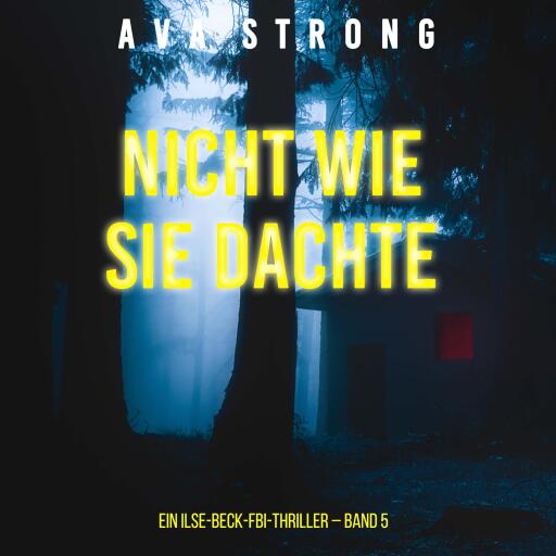 Nicht wie sie dachte (Ein Ilse-Beck-FBI-Thriller – Band 5)
