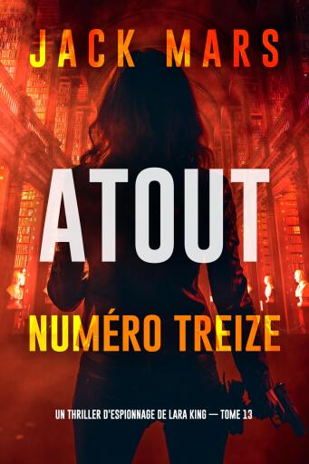 Atout numéro treize (Un thriller d'espionnage de Lara King — tome 13)