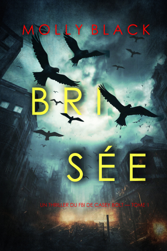 Portada del libro «Brisée (Un thriller du FBI de Casey Bolt — Tome 1)», de Molly Black
