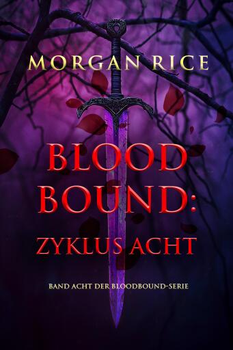 Portada del libro «Bloodbound: Zyklus Acht (Band Acht der Bloodbound-Serie)», de Morgan Rice