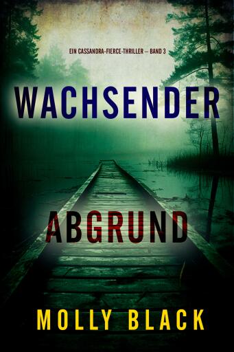 Portada del libro «Wachsender Abgrund (Ein Cassandra-Fierce-Thriller – Band 3)», de Molly Black
