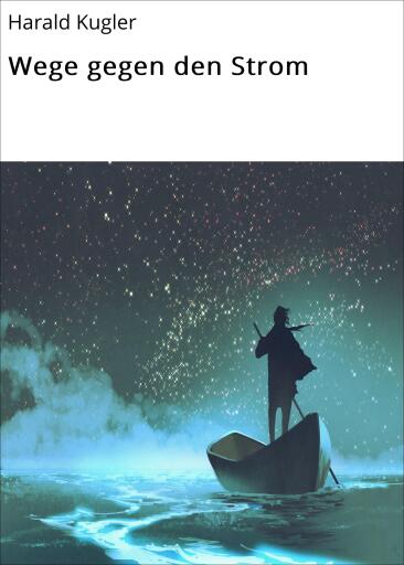 Portada del libro «Wege gegen den Strom», de Harald Kugler