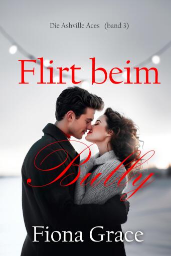 Flirt beim Bully (Die Ashville Aces – Band 3)