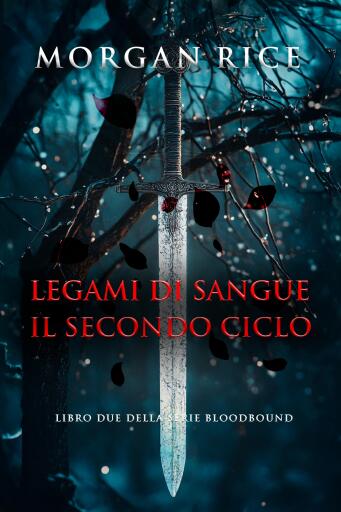 Portada del libro «Legami di Sangue: Il Secondo Ciclo (Libro Due della Serie Bloodbound)», de Morgan Rice