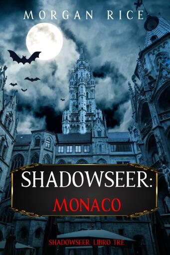 Cacciatori Di Ombre: Monaco (Cacciatori Di Ombre – Libro Tre)