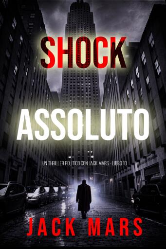Shock Assoluto (Un Thriller Politico con Jake Mercer - Libro 10)